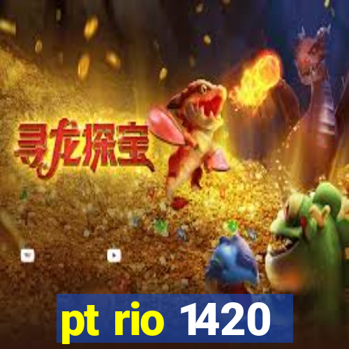 pt rio 1420